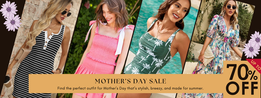 Style, Grace, and Savings: Mother’s Day Summer Collection Up to 70% Off