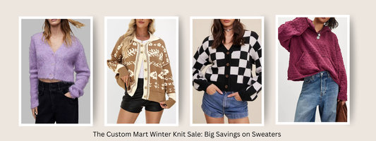 The Custom Mart: Cozy Style Starts with Customer-Loved Sweaters