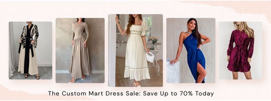 The Custom Mart: Where Customer-Loved Dresses Meet Unbeatable Savings
